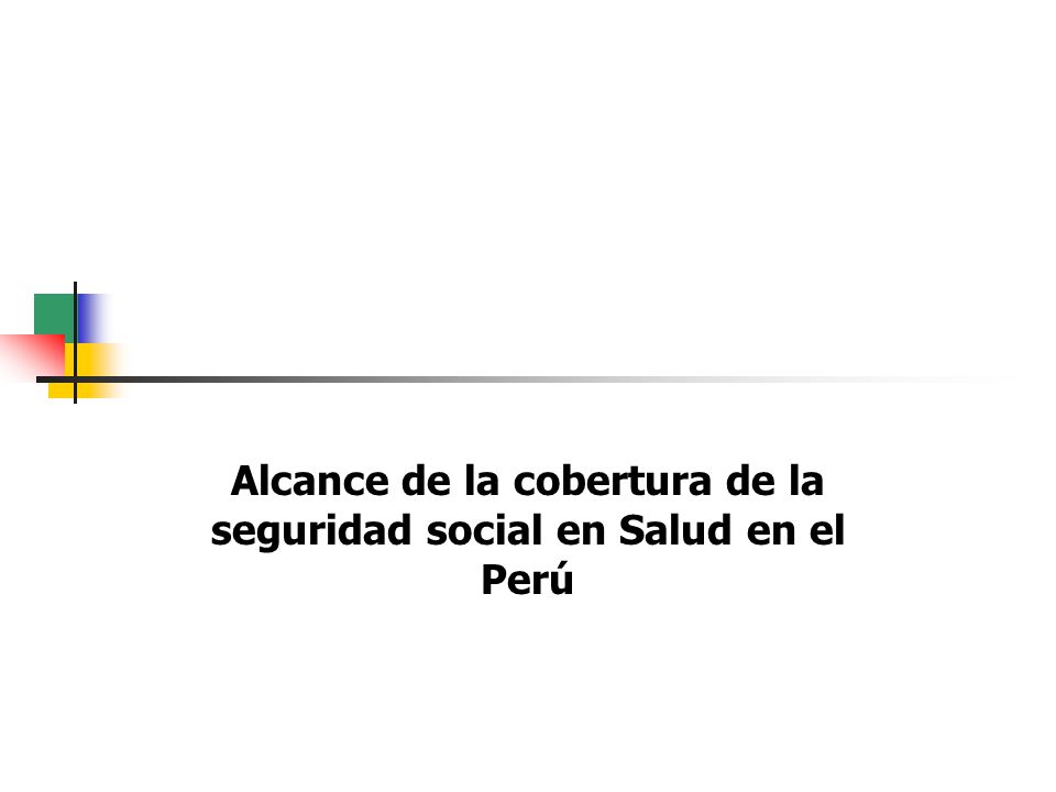 Alcance de la cobertura de la seguridad social en Salud en el Perú