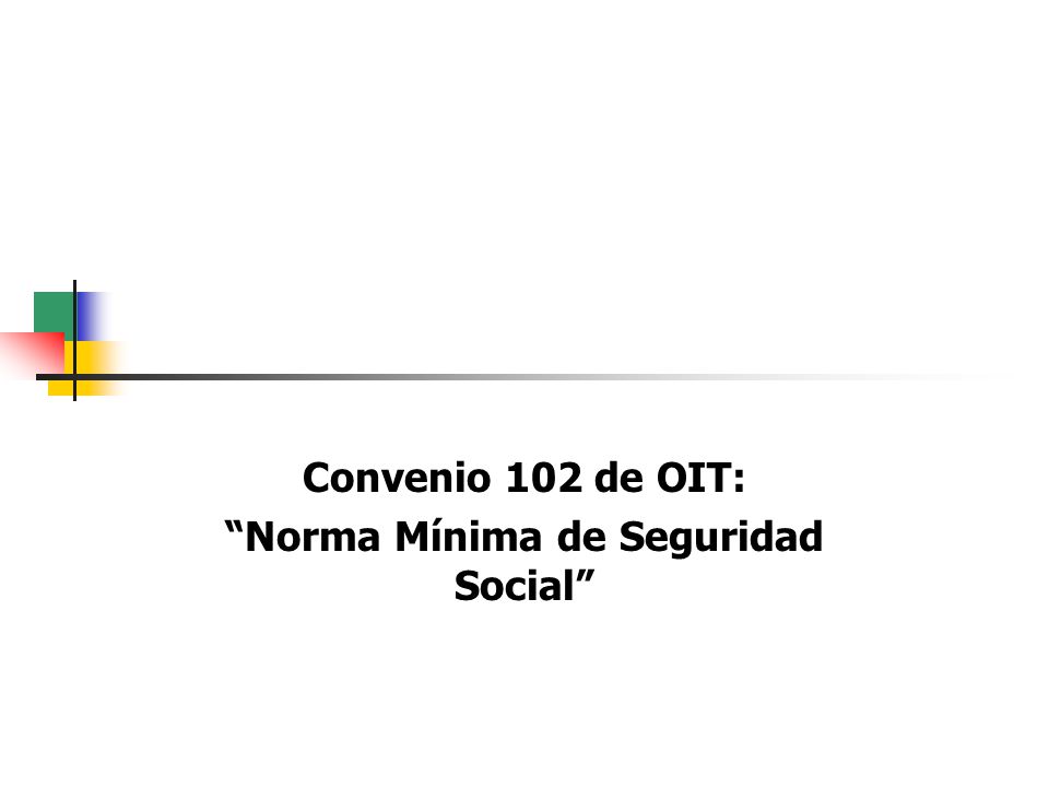 Convenio 102 de OIT: Norma Mínima de Seguridad Social