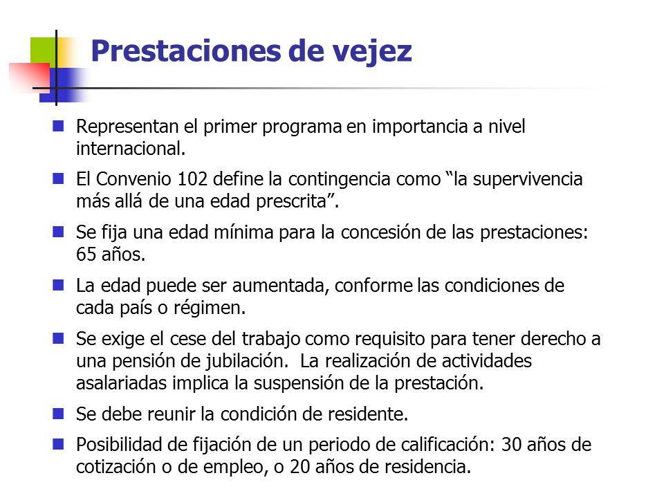 Prestaciones de vejez Representan el primer programa en importancia a nivel internacional.