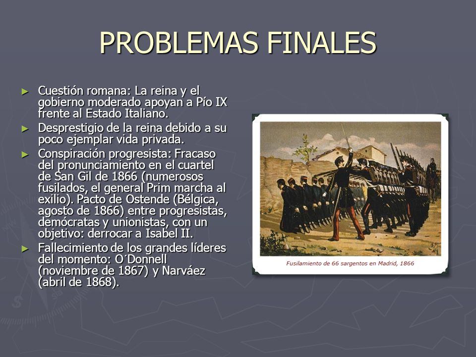 PROBLEMAS FINALES Cuestión romana: La reina y el gobierno moderado apoyan a Pío IX frente al Estado Italiano.