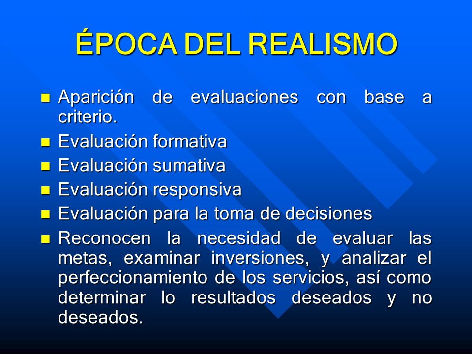ÉPOCA DEL REALISMO Aparición de evaluaciones con base a criterio.