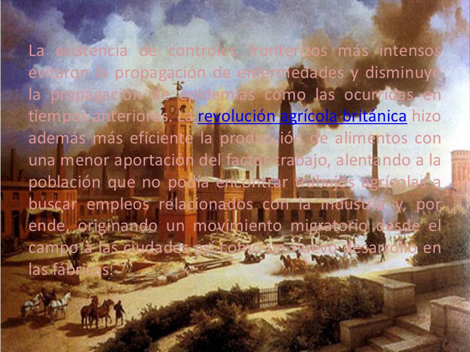 La existencia de controles fronterizos más intensos evitaron la propagación de enfermedades y disminuyó la propagación de epidemias como las ocurridas en tiempos anteriores.