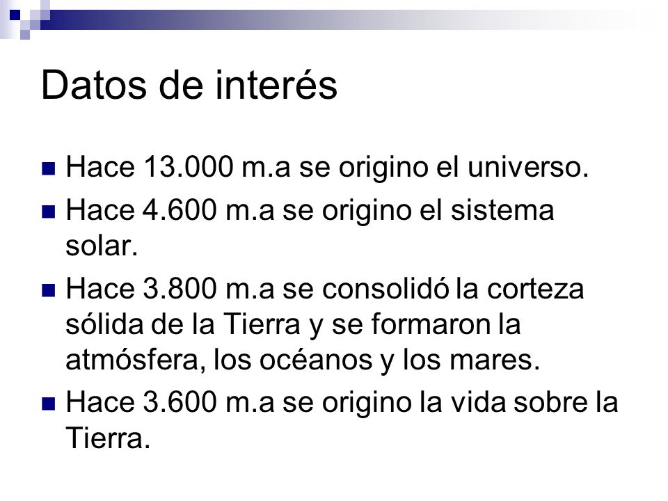 Datos de interés Hace m.a se origino el universo.