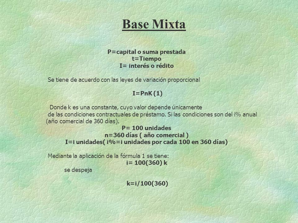 Base Mixta P=capital o suma prestada t=Tiempo I= interés o rédito