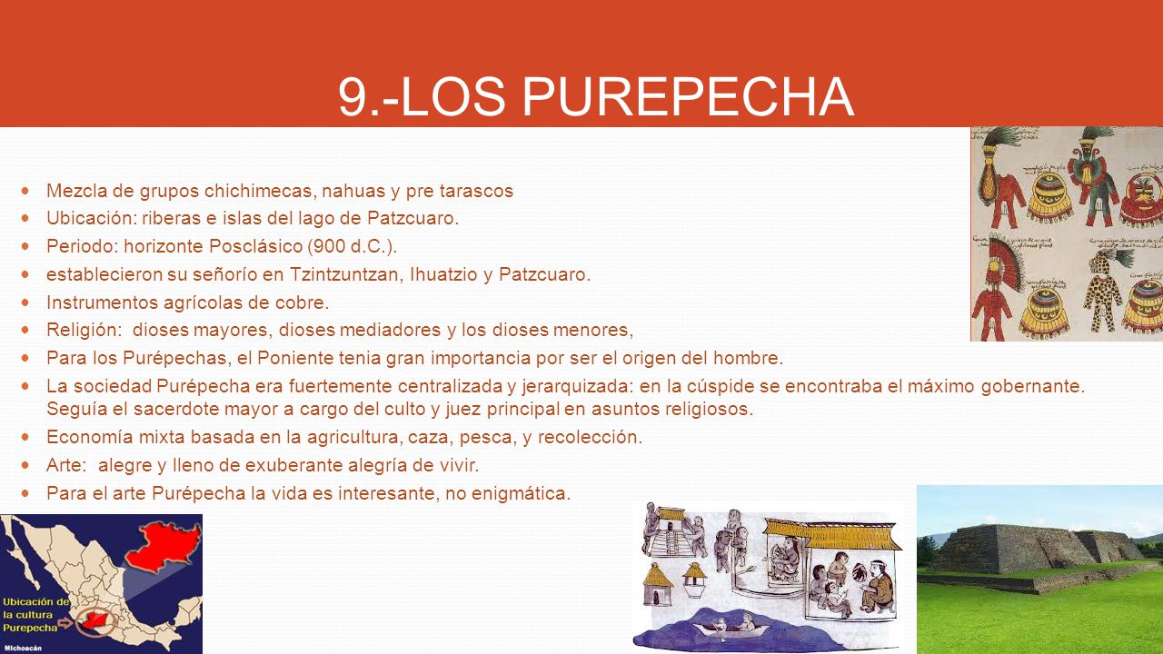 9.-LOS PUREPECHA Mezcla de grupos chichimecas, nahuas y pre tarascos