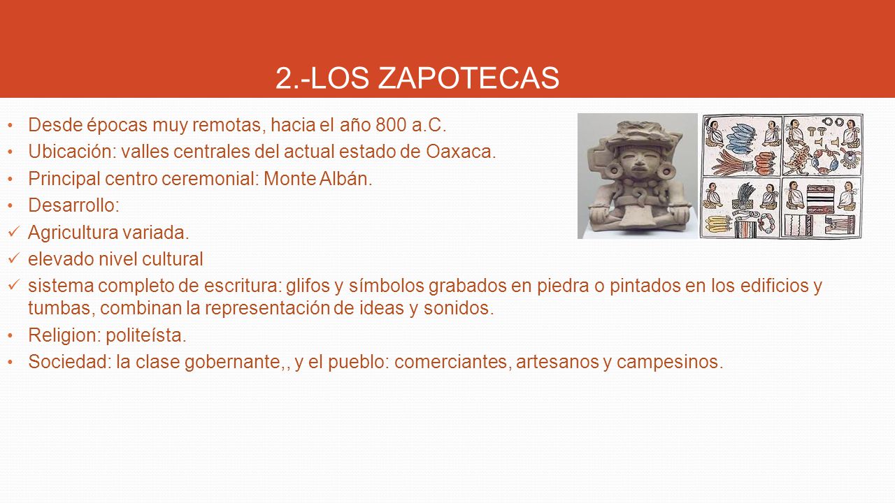 2.-LOS ZAPOTECAS Desde épocas muy remotas, hacia el año 800 a.C.