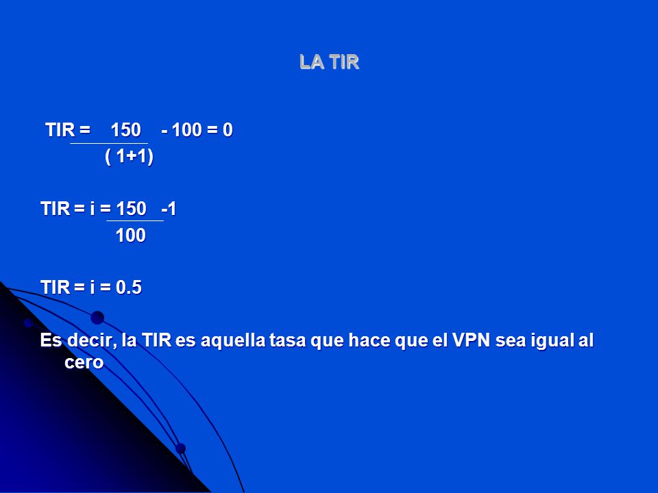 LA TIR TIR = = 0. ( 1+1) TIR = i = TIR = i = 0.5.