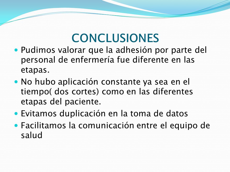 CONCLUSIONES Pudimos valorar que la adhesión por parte del personal de enfermería fue diferente en las etapas.
