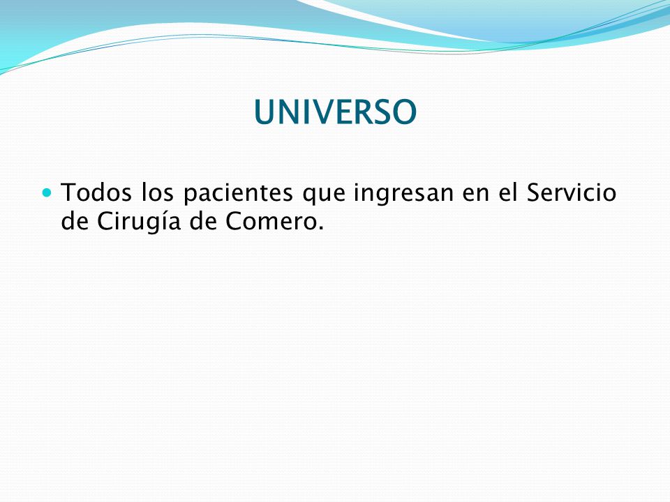 UNIVERSO Todos los pacientes que ingresan en el Servicio de Cirugía de Comero.