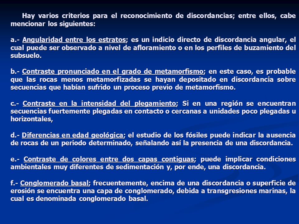 Hay varios criterios para el reconocimiento de discordancias; entre ellos, cabe mencionar los siguientes: