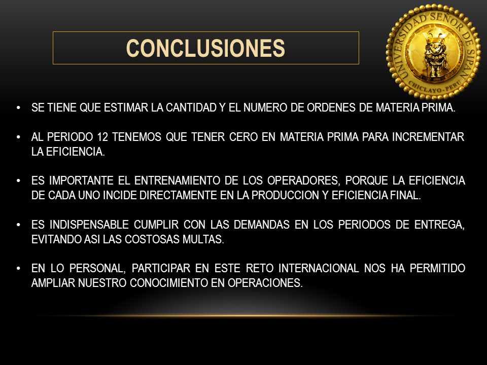 CONCLUSIONES SE TIENE QUE ESTIMAR LA CANTIDAD Y EL NUMERO DE ORDENES DE MATERIA PRIMA.