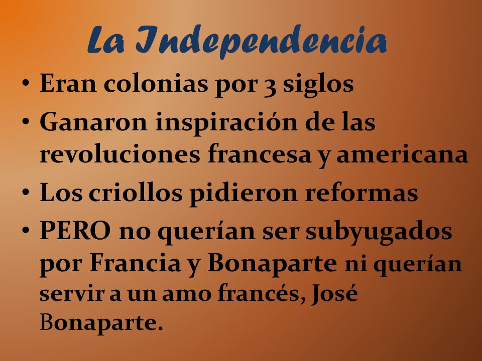 La Independencia Eran colonias por 3 siglos