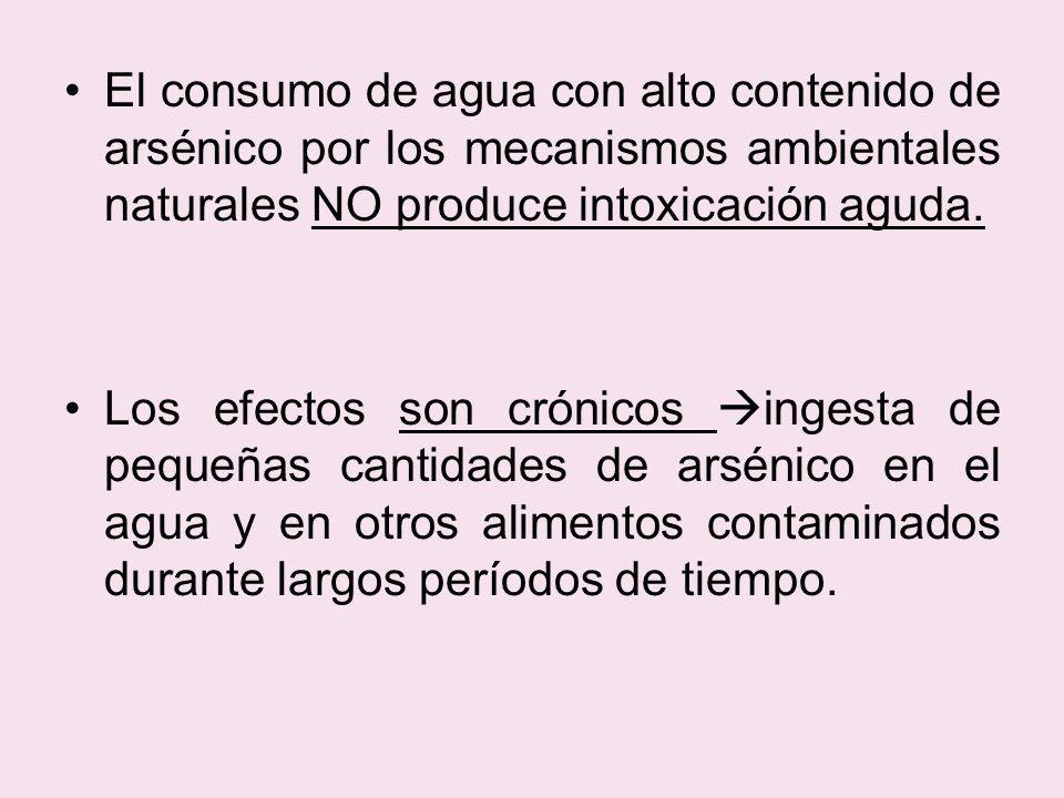 El consumo de agua con alto contenido de arsénico por los mecanismos ambientales naturales NO produce intoxicación aguda.