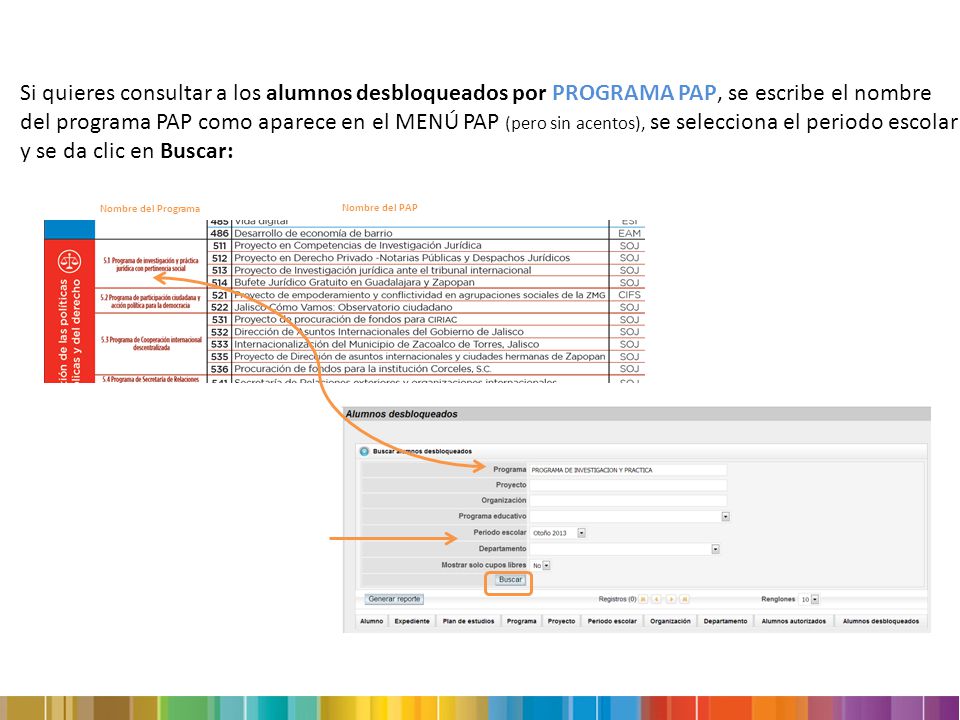Si quieres consultar a los alumnos desbloqueados por PROGRAMA PAP, se escribe el nombre