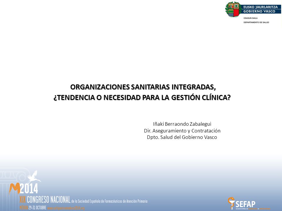 ORGANIZACIONES SANITARIAS INTEGRADAS, ¿TENDENCIA O NECESIDAD PARA LA GESTIÓN CLÍNICA