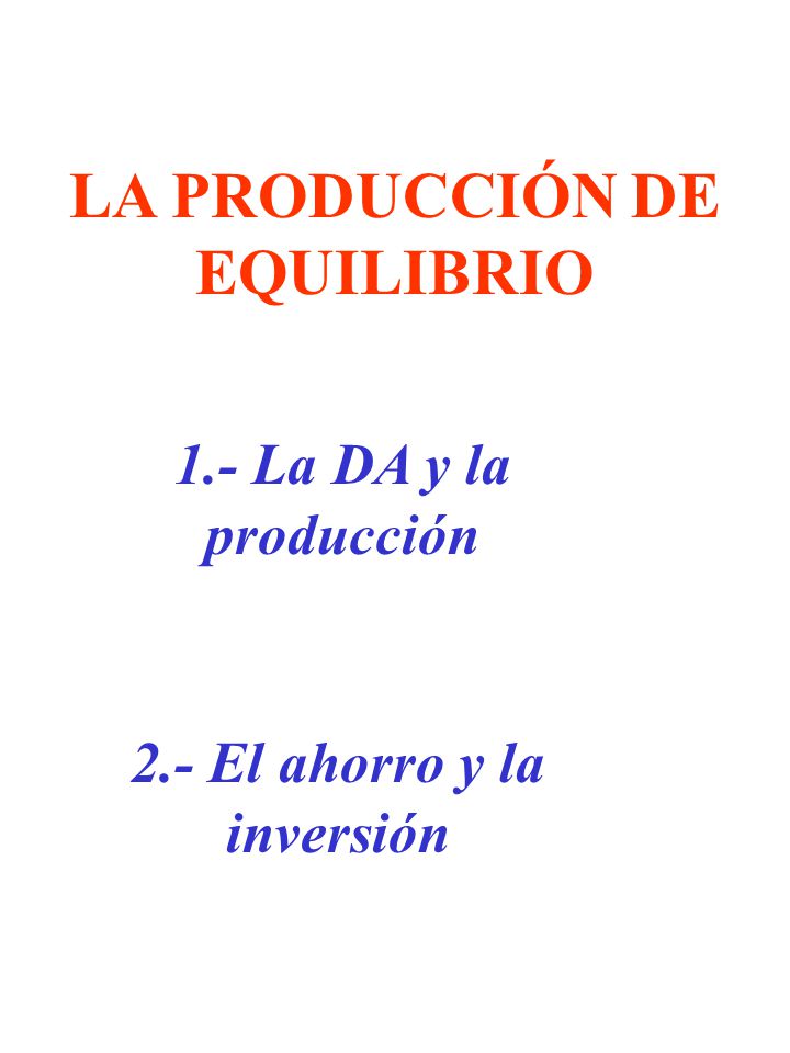 LA PRODUCCIÓN DE EQUILIBRIO 2.- El ahorro y la inversión