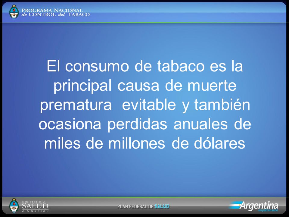 El consumo de tabaco es la principal causa de muerte prematura evitable y también ocasiona perdidas anuales de miles de millones de dólares