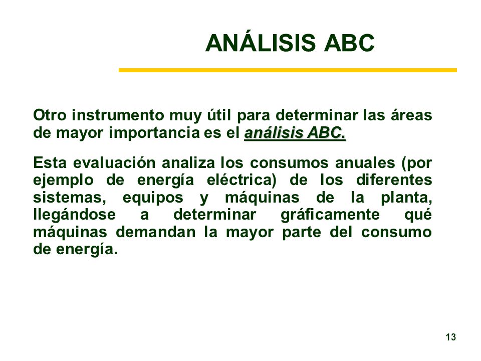 ANÁLISIS ABC Otro instrumento muy útil para determinar las áreas de mayor importancia es el análisis ABC.