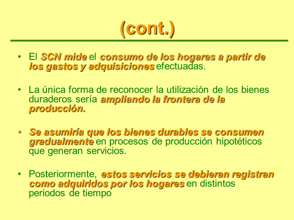 (cont.) El SCN mide el consumo de los hogares a partir de los gastos y adquisiciones efectuadas.
