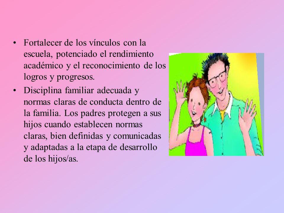 Fortalecer de los vínculos con la escuela, potenciado el rendimiento académico y el reconocimiento de los logros y progresos.
