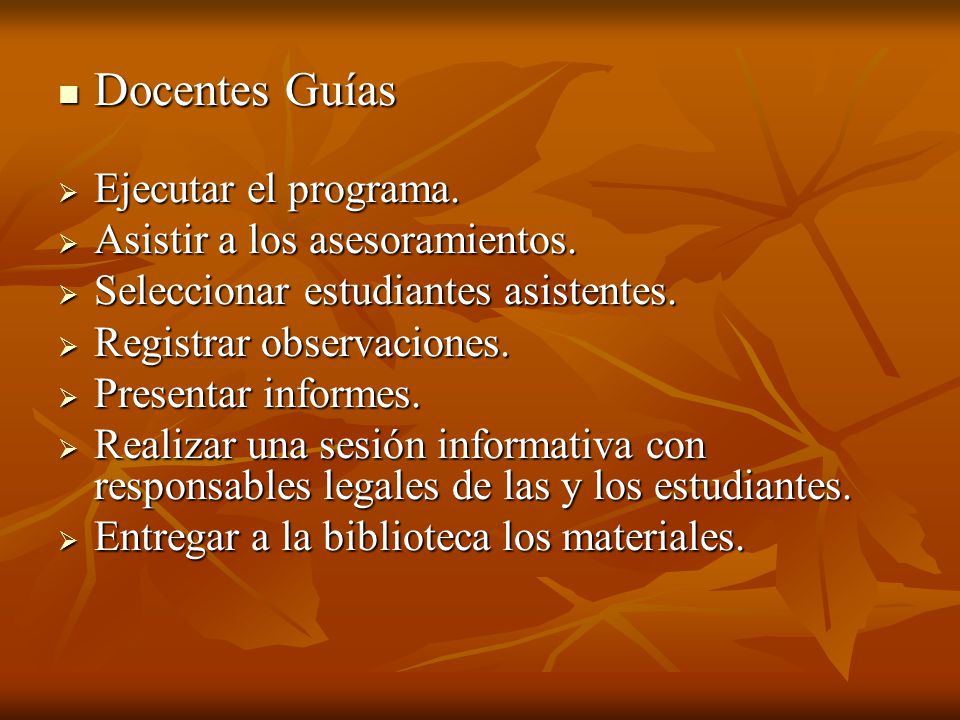 Docentes Guías Ejecutar el programa. Asistir a los asesoramientos.