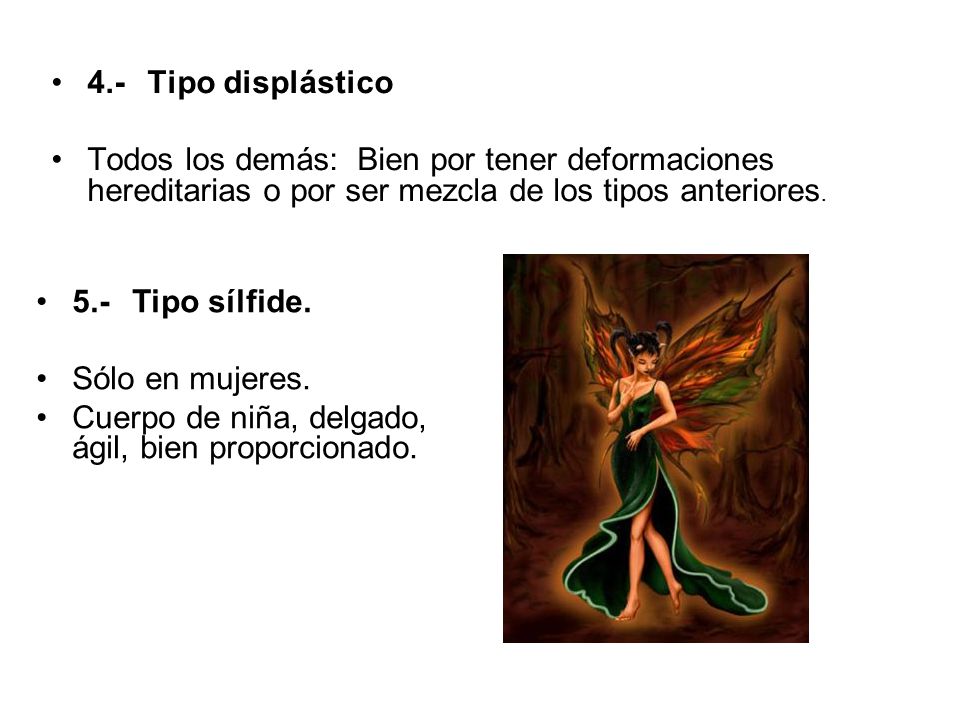 4.- Tipo displástico Todos los demás: Bien por tener deformaciones hereditarias o por ser mezcla de los tipos anteriores.