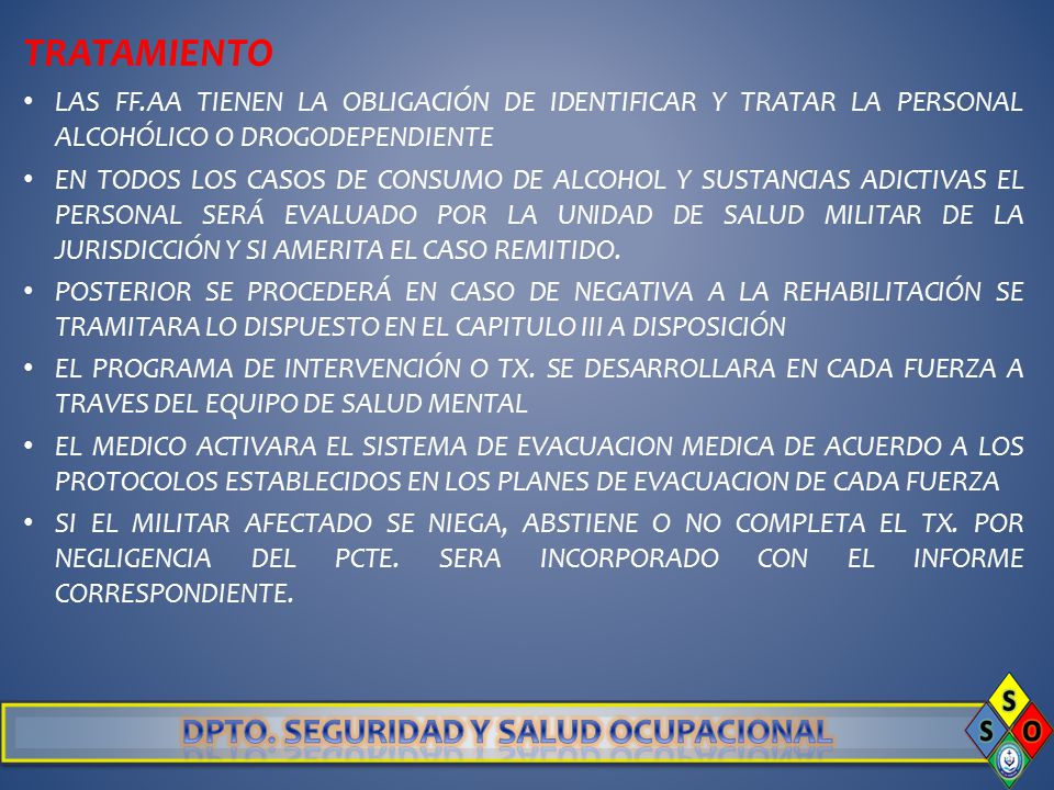 TRATAMIENTO LAS FF.AA TIENEN LA OBLIGACIÓN DE IDENTIFICAR Y TRATAR LA PERSONAL ALCOHÓLICO O DROGODEPENDIENTE.