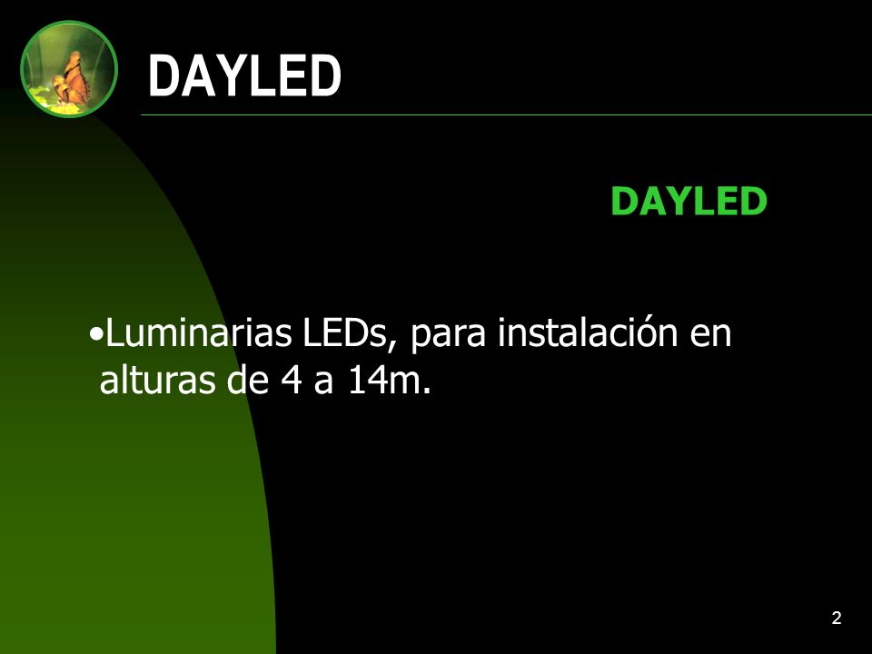 DAYLED DAYLED Luminarias LEDs, para instalación en alturas de 4 a 14m.