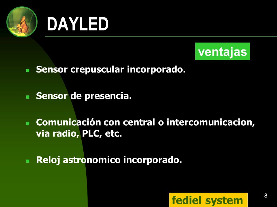 DAYLED ventajas fediel system Sensor crepuscular incorporado.