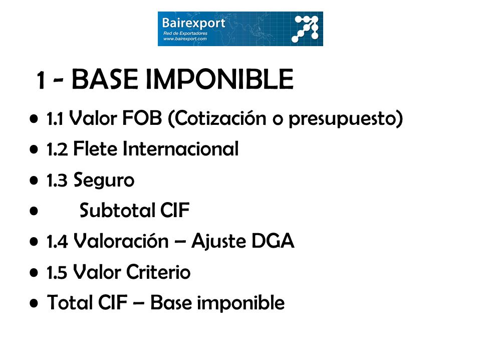 1 - BASE IMPONIBLE 1.1 Valor FOB (Cotización o presupuesto)