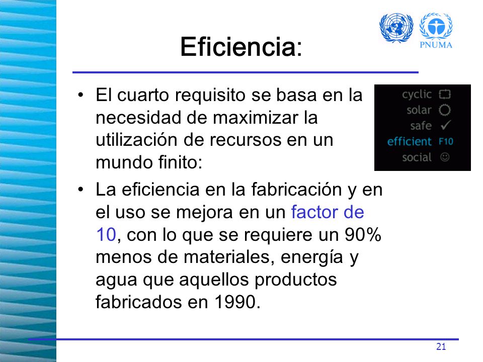 Eficiencia: El cuarto requisito se basa en la necesidad de maximizar la utilización de recursos en un mundo finito: