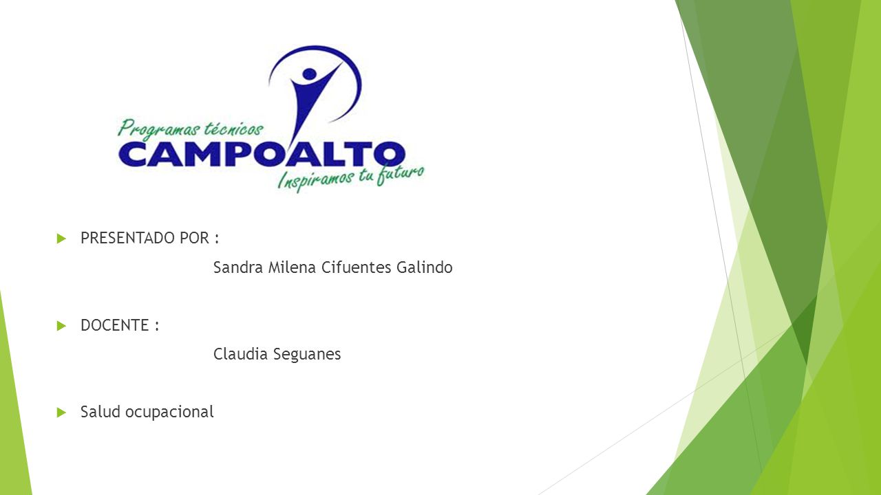 PRESENTADO POR : Sandra Milena Cifuentes Galindo DOCENTE : Claudia Seguanes Salud ocupacional