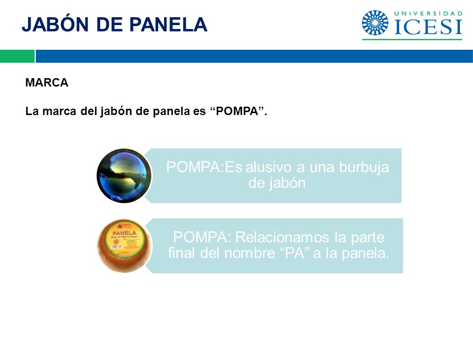 JABÓN DE PANELA MARCA La marca del jabón de panela es POMPA .