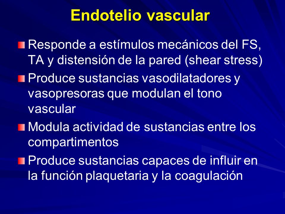 Endotelio vascular Responde a estímulos mecánicos del FS, TA y distensión de la pared (shear stress)