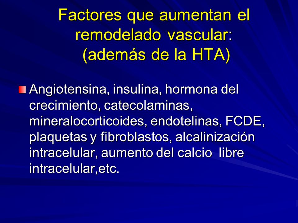Factores que aumentan el remodelado vascular: (además de la HTA)