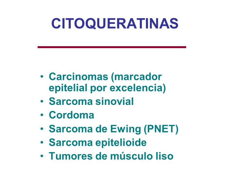 CITOQUERATINAS Carcinomas (marcador epitelial por excelencia)