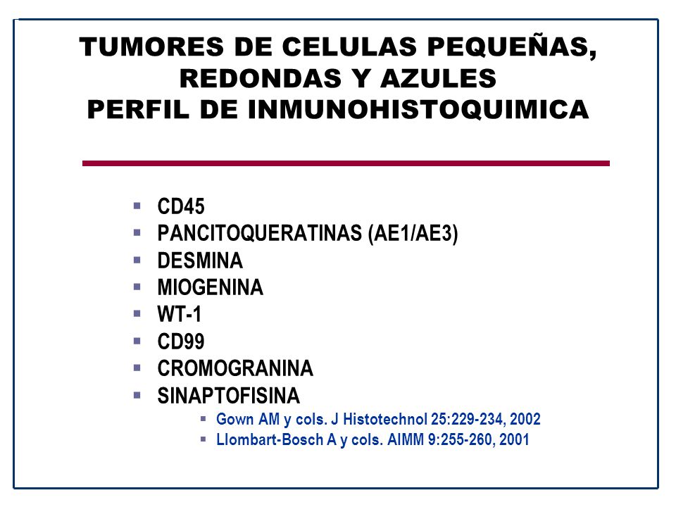 TUMORES DE CELULAS PEQUEÑAS, REDONDAS Y AZULES PERFIL DE INMUNOHISTOQUIMICA