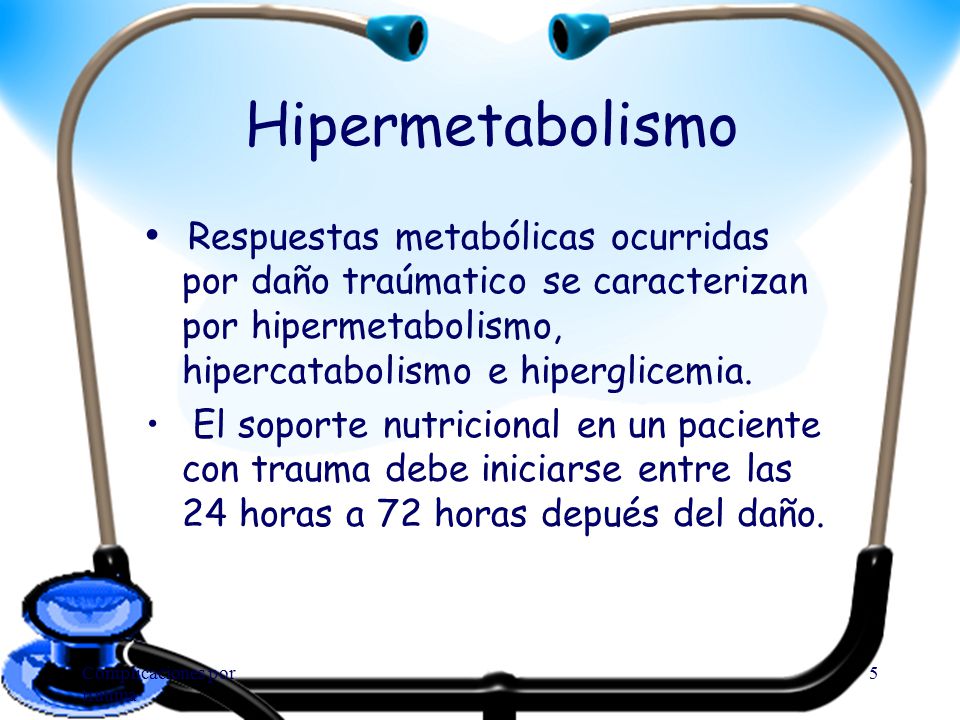 Hipermetabolismo Respuestas metabólicas ocurridas por daño traúmatico se caracterizan por hipermetabolismo, hipercatabolismo e hiperglicemia.
