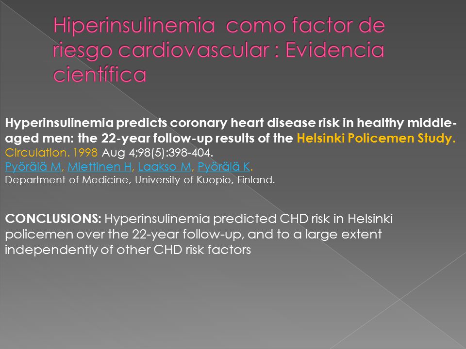 Hyperinsulinemia predicts coronary heart disease risk in healthy middle-aged men: the 22-year follow-up results of the Helsinki Policemen Study.