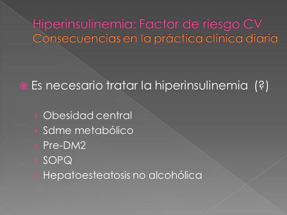 Hiperinsulinemia: Factor de riesgo CV Consecuencias en la práctica clínica diaria