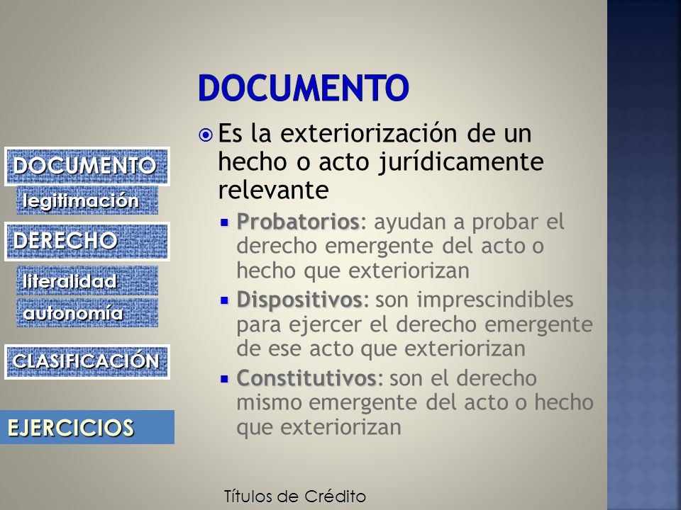 DOCUMENTO Es la exteriorización de un hecho o acto jurídicamente relevante.