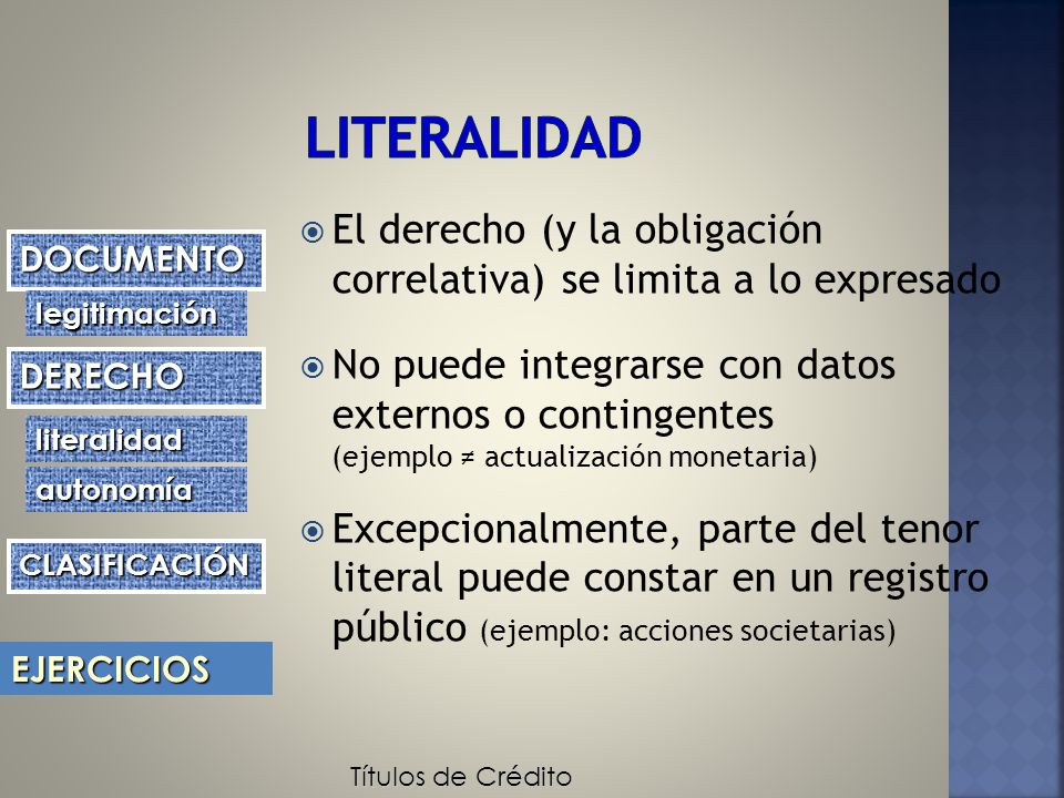 Literalidad El derecho (y la obligación correlativa) se limita a lo expresado.