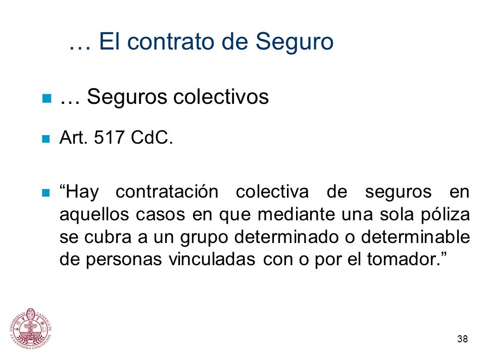 … El contrato de Seguro … Seguros colectivos Art. 517 CdC.