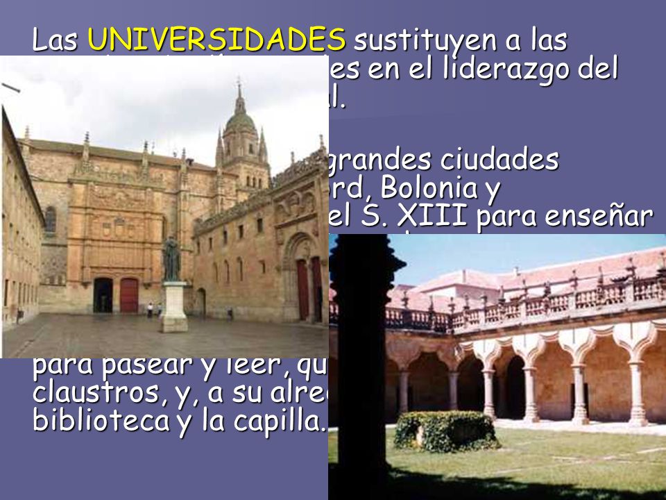 Las UNIVERSIDADES sustituyen a las grandes abadías rurales en el liderazgo del conocimiento medieval.