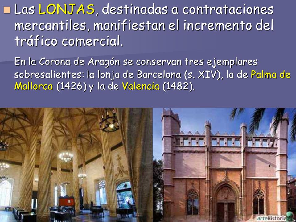 Las LONJAS, destinadas a contrataciones mercantiles, manifiestan el incremento del tráfico comercial.