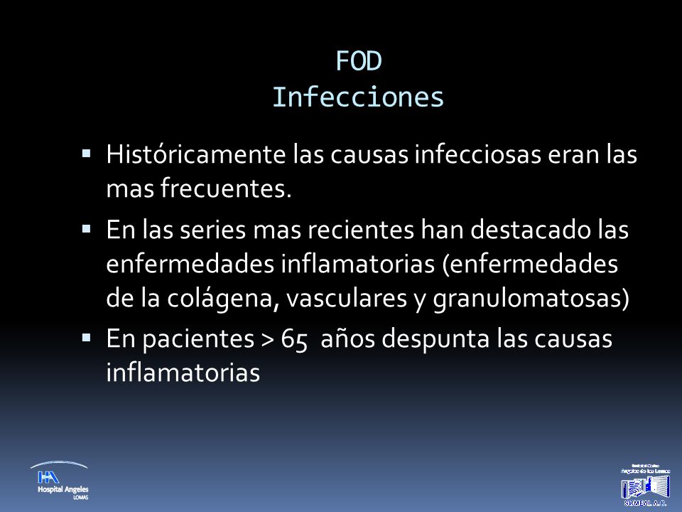 FOD Infecciones Históricamente las causas infecciosas eran las mas frecuentes.