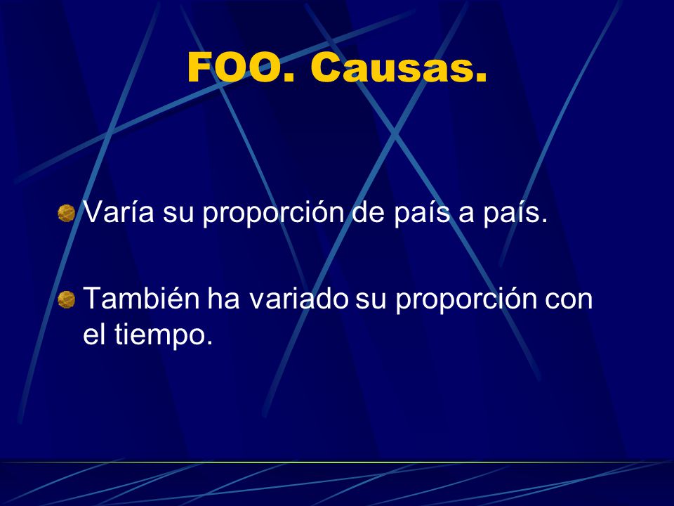 FOO. Causas. Varía su proporción de país a país.