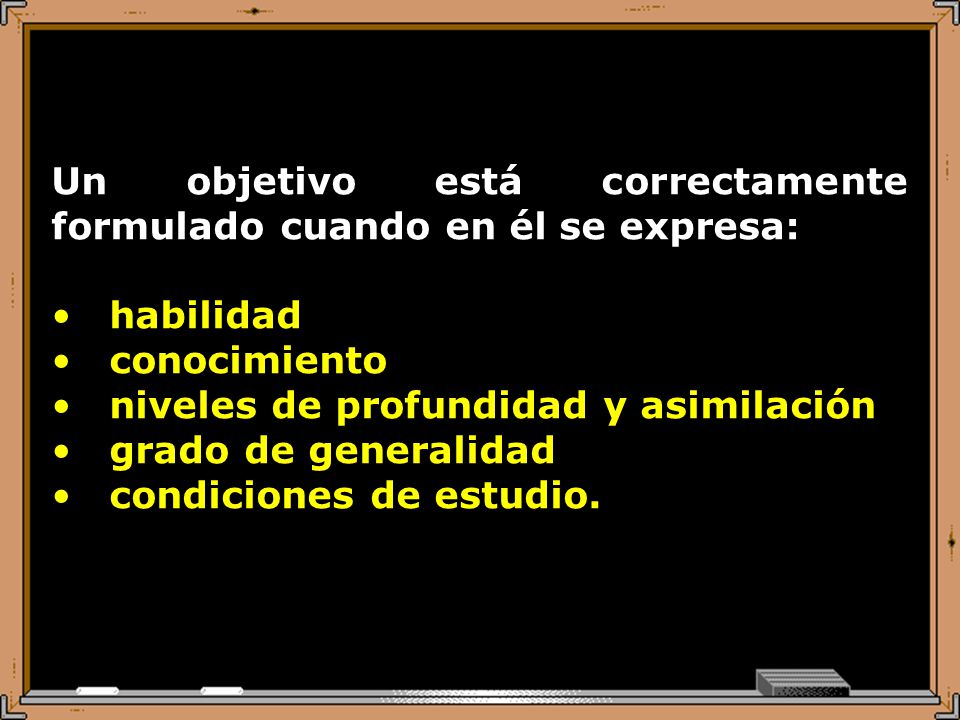 Un objetivo está correctamente formulado cuando en él se expresa: