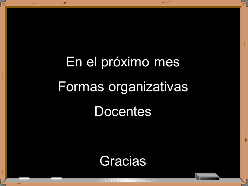 En el próximo mes Formas organizativas Docentes Gracias