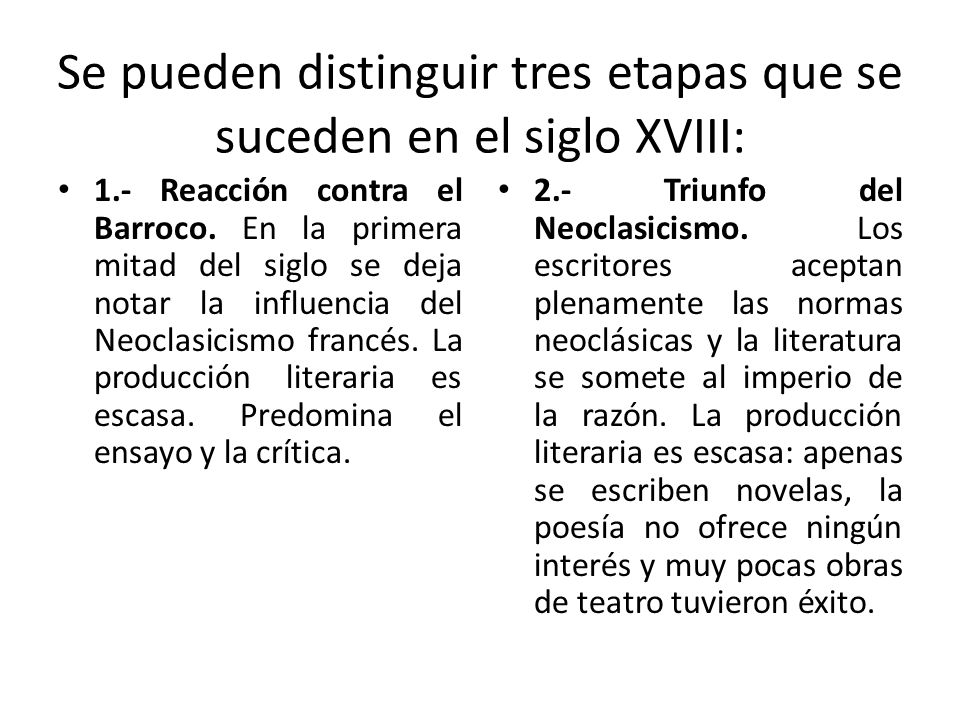 Se pueden distinguir tres etapas que se suceden en el siglo XVIII: